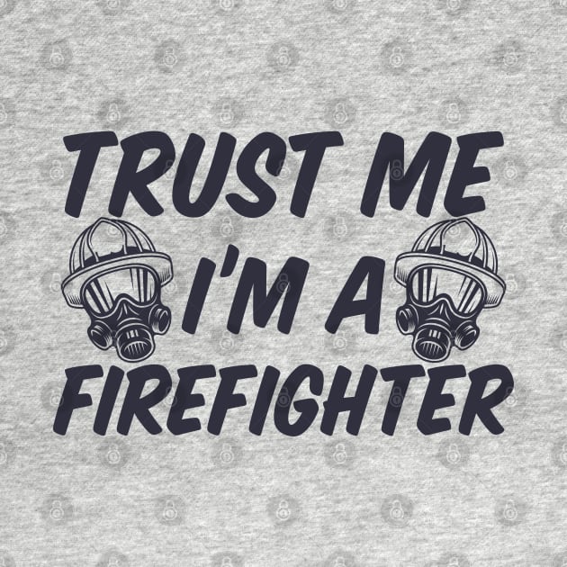 Trust me I'm a Firefighter by B3pOh